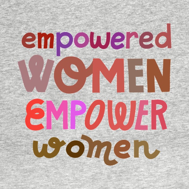 Empowered women empower women by chickfish